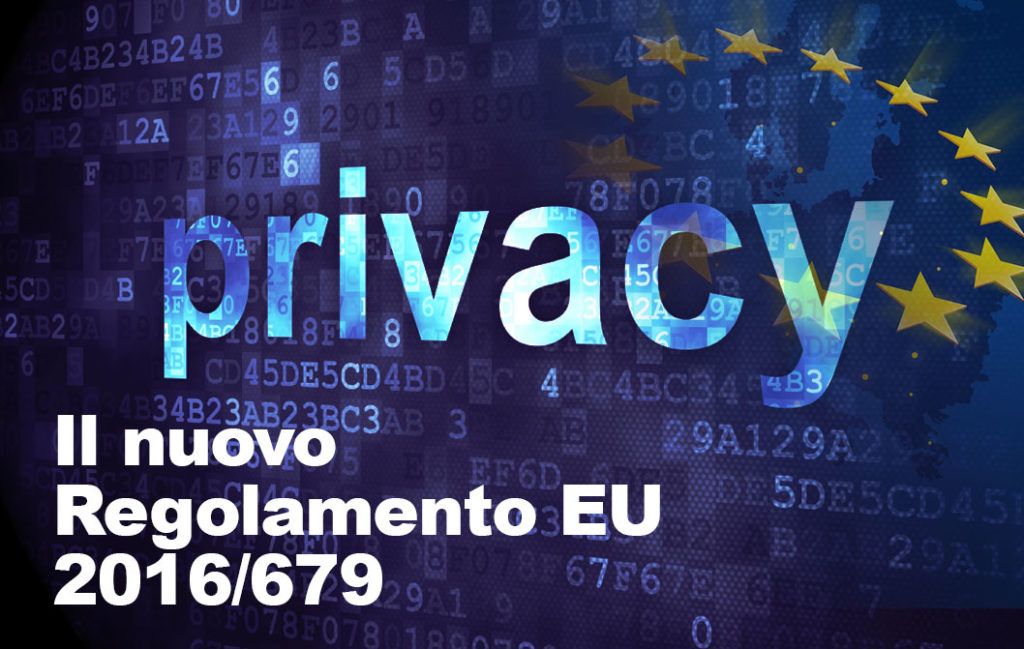 Trattamento dati e Privacy: come adeguarsi al nuovo Regolamento EU 2016/679